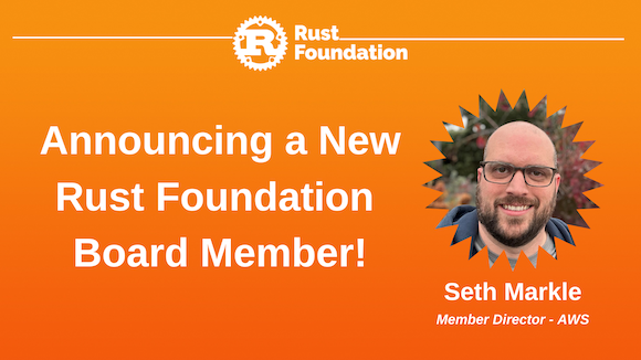 White Rust Foundation logo at top (letter "R" inside gear icon) with the following white bolded text heading: “Announcing a new Rust Foundation Board member”. To the right, a circular frame with a zig-zag edge contains a headshot of Seth Markle. Underneath is smaller white text reading "Seth Markle, Member Director - AWS"