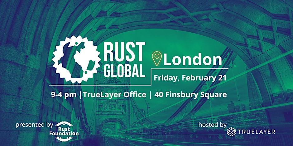 Rust Global London Friday, February 21, 2025 True Layer Office 40 Finsbury Square, London