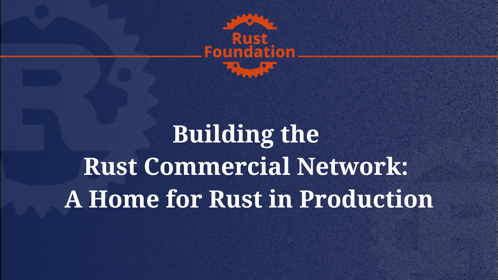 Building the Rust Commercial Network: A Home for Rust in Production